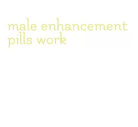 male enhancement pills work