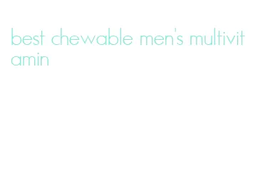 best chewable men's multivitamin