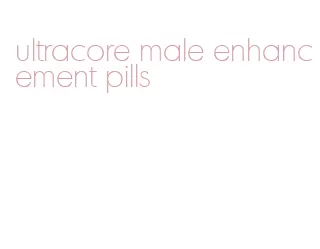 ultracore male enhancement pills