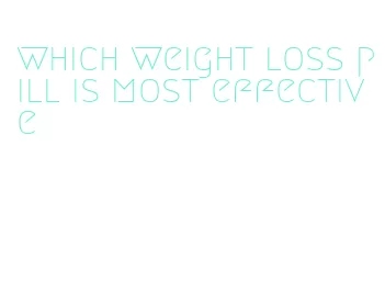 which weight loss pill is most effective