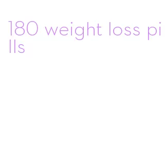 180 weight loss pills