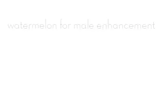 watermelon for male enhancement