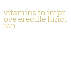 vitamins to improve erectile function