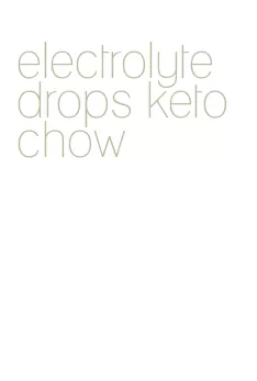 electrolyte drops keto chow