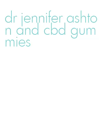 dr jennifer ashton and cbd gummies