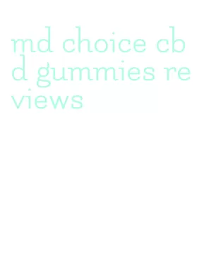 md choice cbd gummies reviews