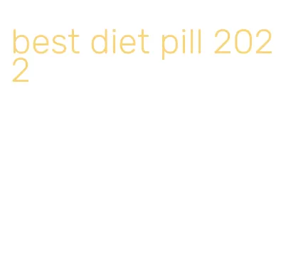 best diet pill 2022