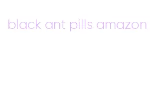 black ant pills amazon