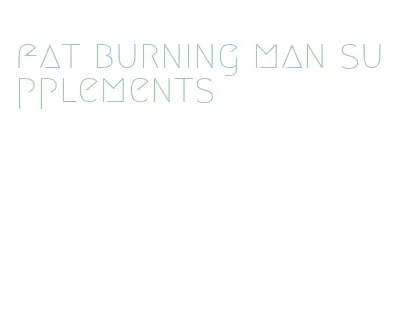 fat burning man supplements