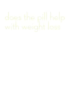 does the pill help with weight loss