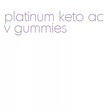 platinum keto acv gummies