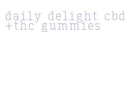 daily delight cbd+thc gummies