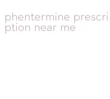 phentermine prescription near me