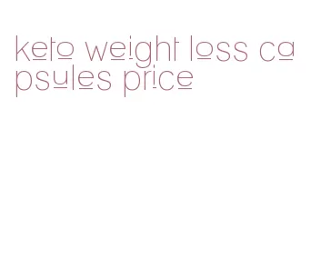 keto weight loss capsules price