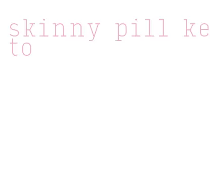 skinny pill keto