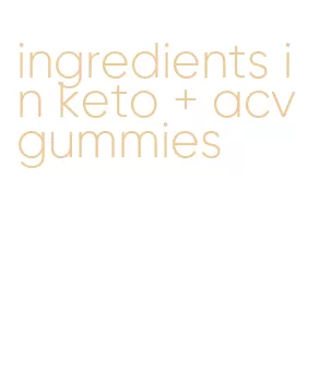 ingredients in keto + acv gummies