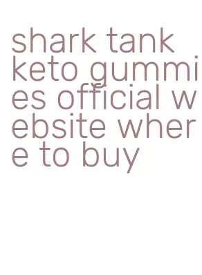 shark tank keto gummies official website where to buy