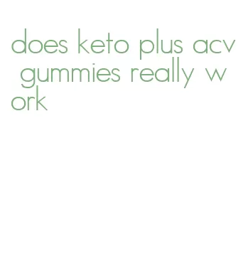 does keto plus acv gummies really work