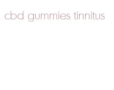 cbd gummies tinnitus