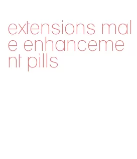 extensions male enhancement pills