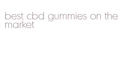 best cbd gummies on the market