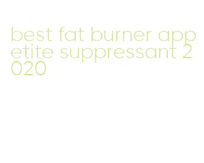 best fat burner appetite suppressant 2020