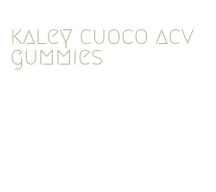 kaley cuoco acv gummies