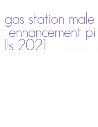 gas station male enhancement pills 2021