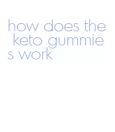 how does the keto gummies work