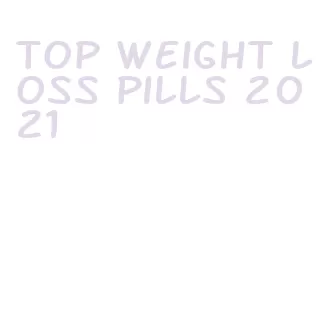 top weight loss pills 2021