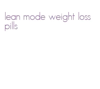 lean mode weight loss pills