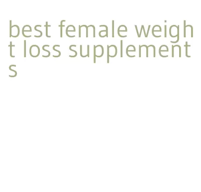 best female weight loss supplements