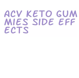 acv keto gummies side effects