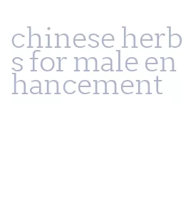 chinese herbs for male enhancement