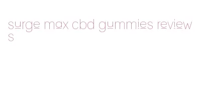 surge max cbd gummies reviews