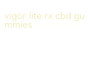 vigor lite rx cbd gummies