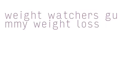 weight watchers gummy weight loss