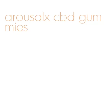 arousalx cbd gummies