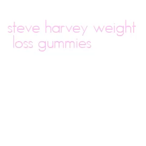 steve harvey weight loss gummies