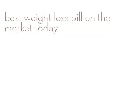 best weight loss pill on the market today