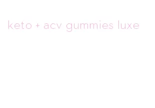 keto + acv gummies luxe