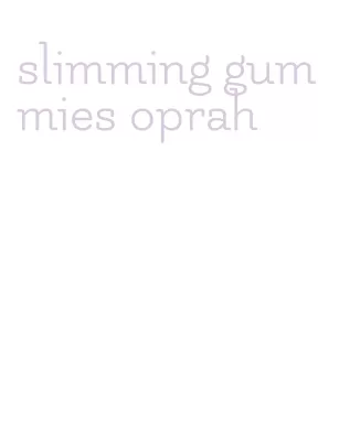 slimming gummies oprah