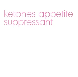 ketones appetite suppressant