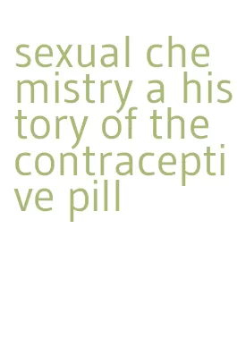 sexual chemistry a history of the contraceptive pill