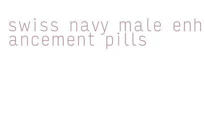 swiss navy male enhancement pills