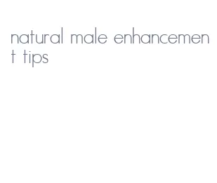 natural male enhancement tips