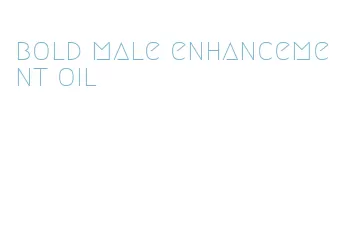 bold male enhancement oil