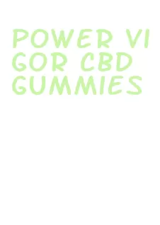 power vigor cbd gummies