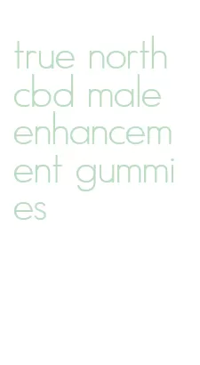 true north cbd male enhancement gummies