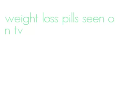 weight loss pills seen on tv